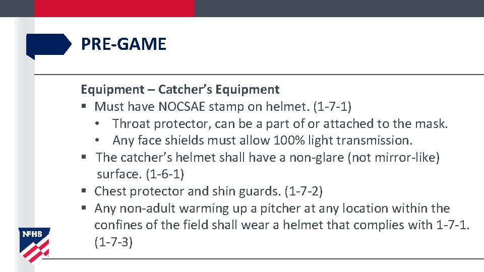 PRE-GAME Equipment – Catcher’s Equipment § Must have NOCSAE stamp on helmet. (1 -7