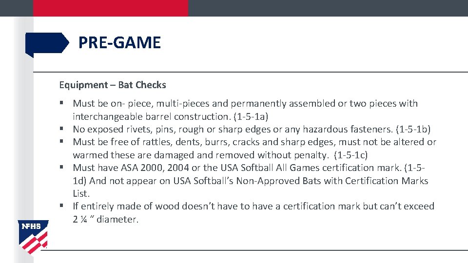 PRE-GAME Equipment – Bat Checks § Must be on- piece, multi-pieces and permanently assembled