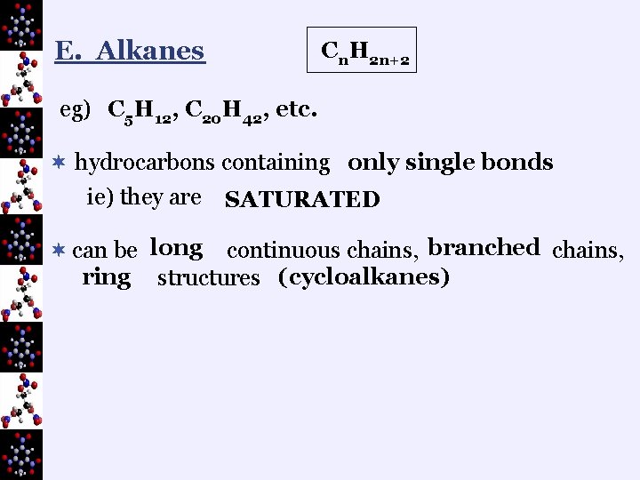 E. Alkanes Cn. H 2 n+2 eg) C 5 H 12, C 20 H