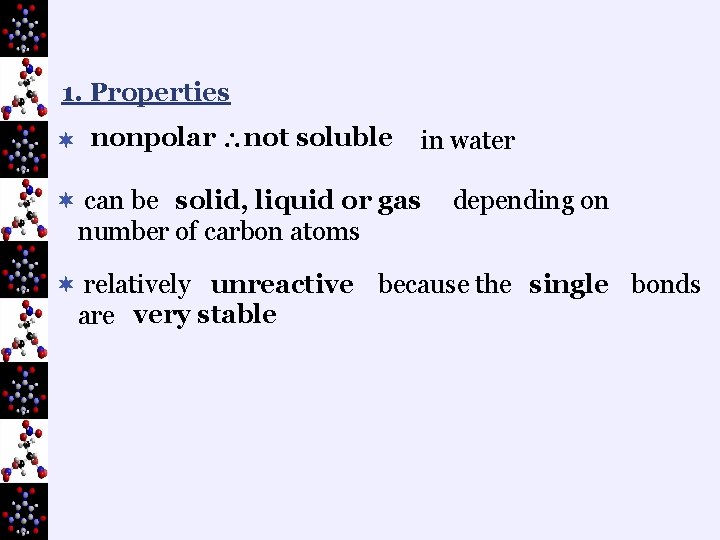 1. Properties ¬ nonpolar not soluble in water ¬ can be solid, liquid or
