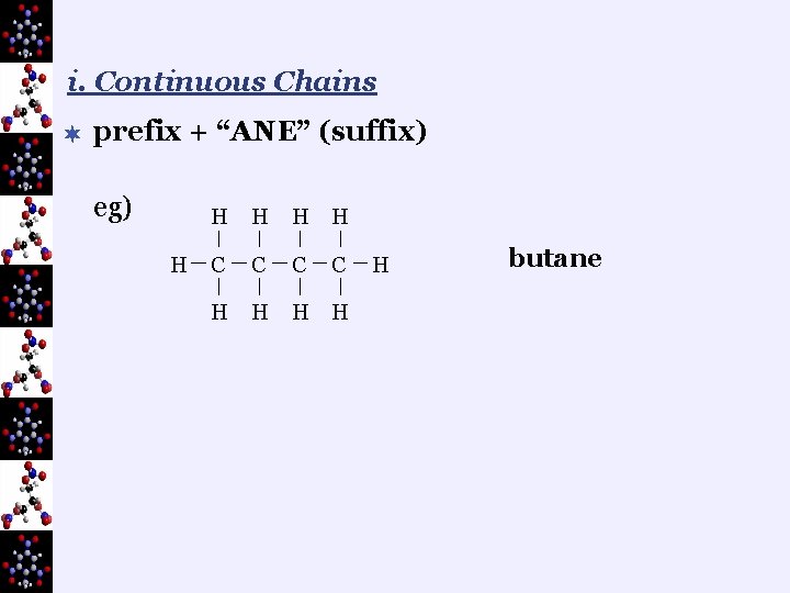 i. Continuous Chains ¬ prefix + “ANE” (suffix) eg) H H H C C