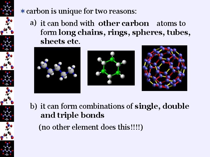 ¬carbon is unique for two reasons: a) it can bond with other carbon atoms