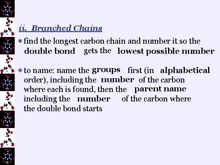 ii. Branched Chains ¬find the longest carbon chain and number it so the double