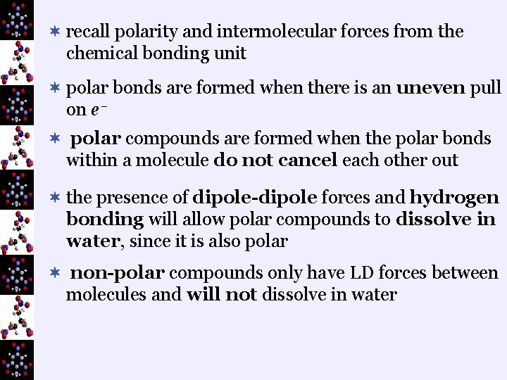 ¬ recall polarity and intermolecular forces from the chemical bonding unit ¬ polar bonds