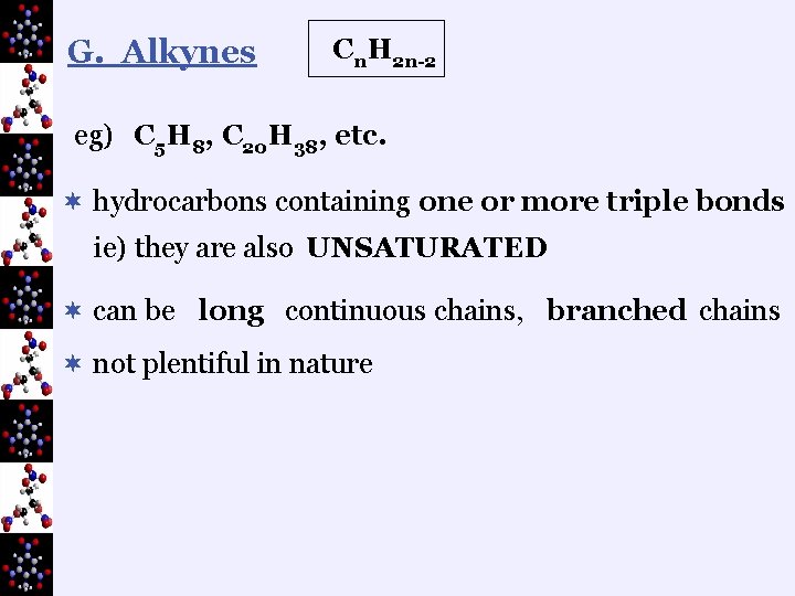 G. Alkynes Cn. H 2 n-2 eg) C 5 H 8, C 20 H