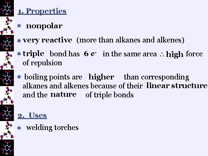 1. Properties ¬ nonpolar ¬ very reactive (more than alkanes and alkenes) ¬ triple