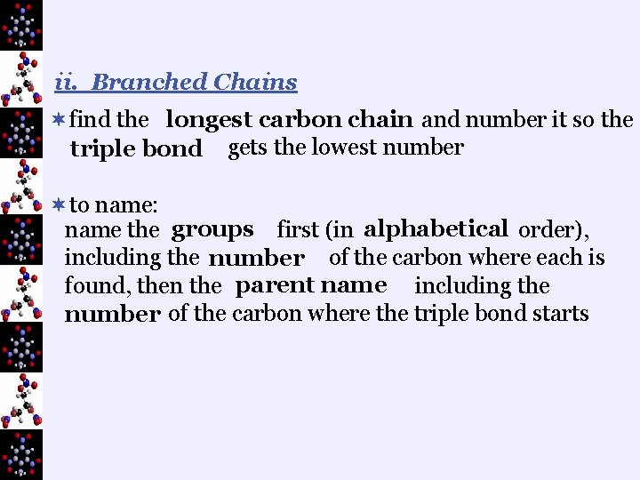 ii. Branched Chains ¬find the longest carbon chain and number it so the triple