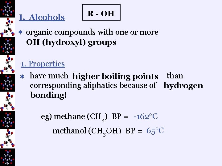 I. Alcohols R - OH ¬ organic compounds with one or more OH (hydroxyl)