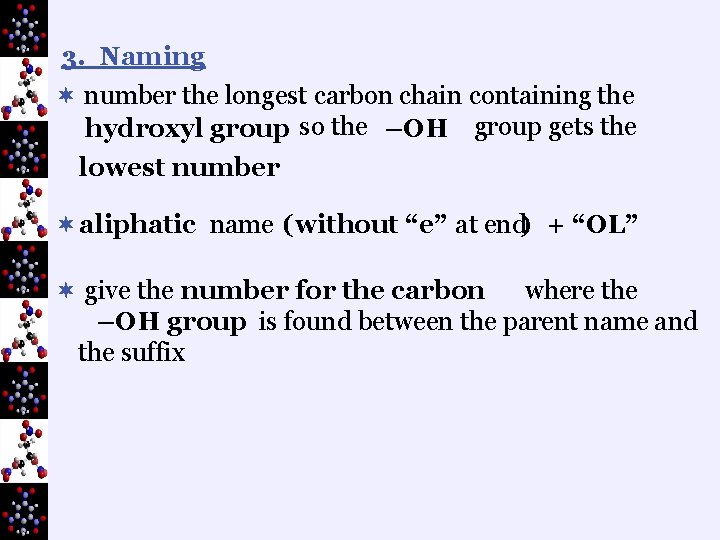 3. Naming ¬ number the longest carbon chain containing the hydroxyl group so the