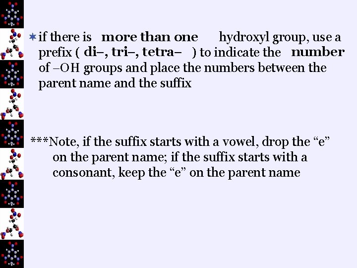 ¬if there is more than one hydroxyl group, use a prefix ( di ,