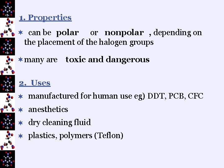 1. Properties ¬ can be polar or nonpolar , depending on the placement of