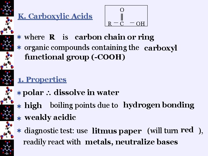 K. Carboxylic Acids R O ║ C OH ¬ where R is carbon chain