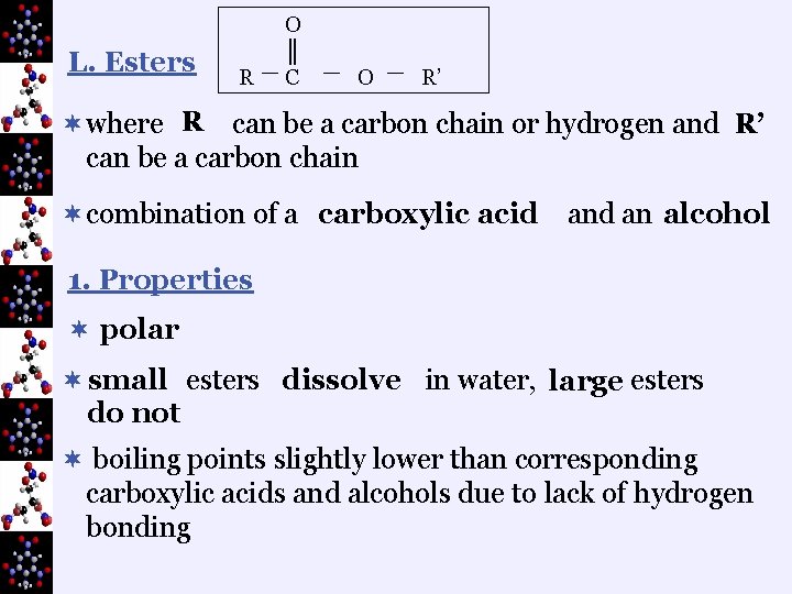 L. Esters R O ║ C O R’ ¬where R can be a carbon
