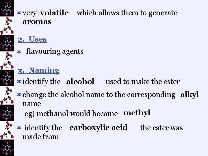 ¬very volatile aromas which allows them to generate 2. Uses ¬ flavouring agents 3.