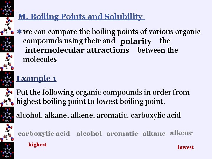 M. Boiling Points and Solubility ¬we can compare the boiling points of various organic