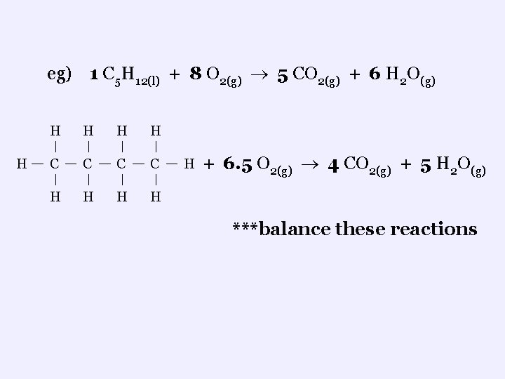 eg) 1 C 5 H 12(l) + 8 O 2(g) 5 CO 2(g) +