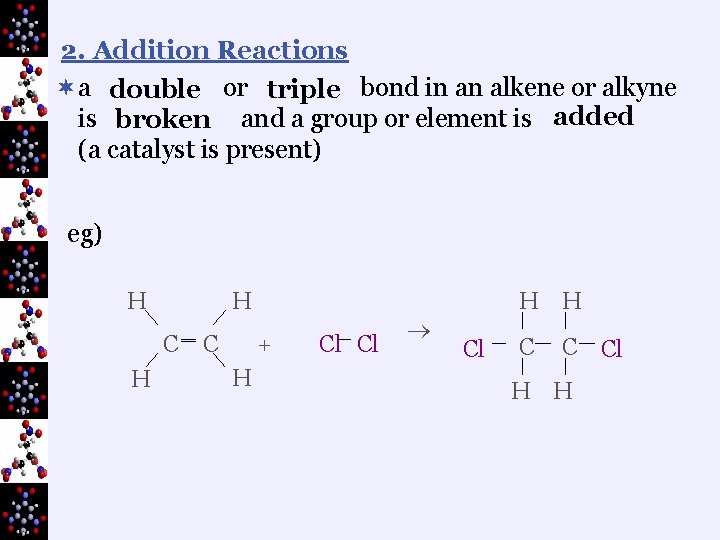 2. Addition Reactions ¬a double or triple bond in an alkene or alkyne is