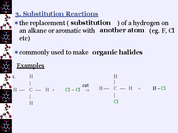 3. Substitution Reactions ¬the replacement ( substitution ) of a hydrogen on an alkane