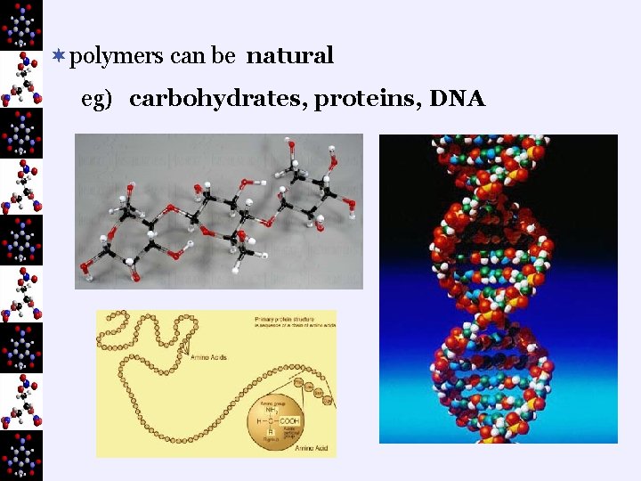 ¬polymers can be natural eg) carbohydrates, proteins, DNA 