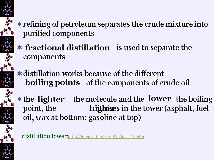 ¬refining of petroleum separates the crude mixture into purified components ¬ fractional distillation is