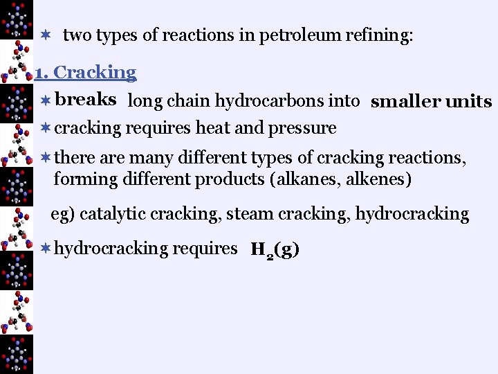 ¬ two types of reactions in petroleum refining: 1. Cracking ¬ breaks long chain