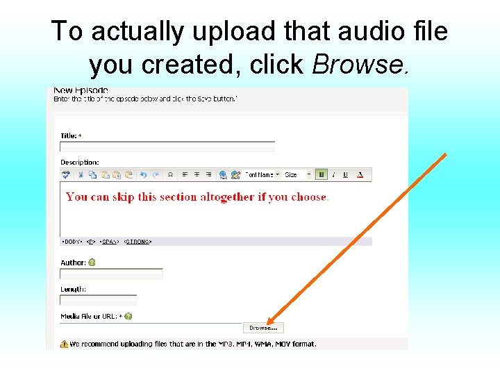 To actually upload that audio file you created, click Browse. 