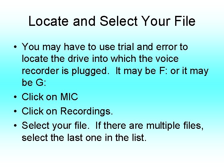 Locate and Select Your File • You may have to use trial and error