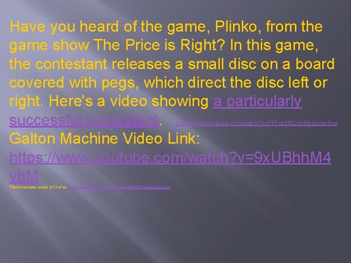 Have you heard of the game, Plinko, from the game show The Price is