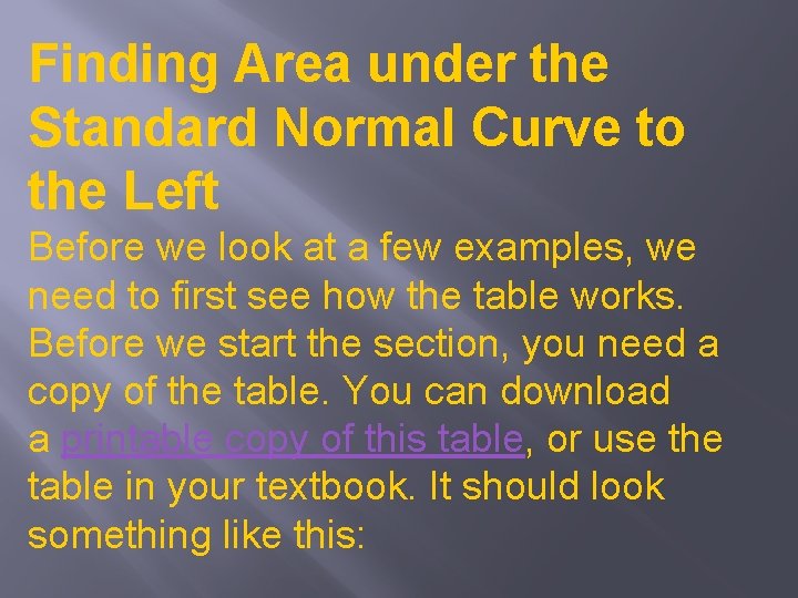 Finding Area under the Standard Normal Curve to the Left Before we look at