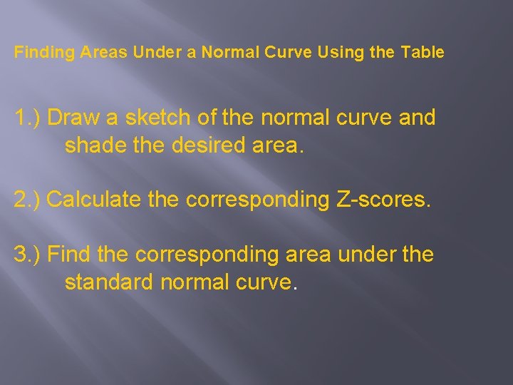 Finding Areas Under a Normal Curve Using the Table 1. ) Draw a sketch