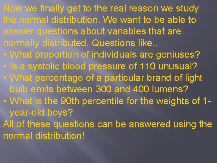 Now we finally get to the real reason we study the normal distribution. We