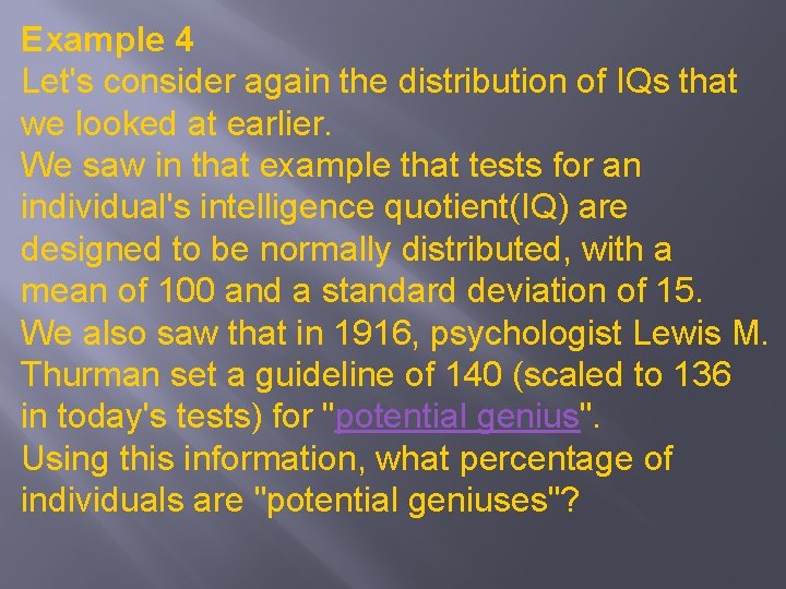 Example 4 Let's consider again the distribution of IQs that we looked at earlier.
