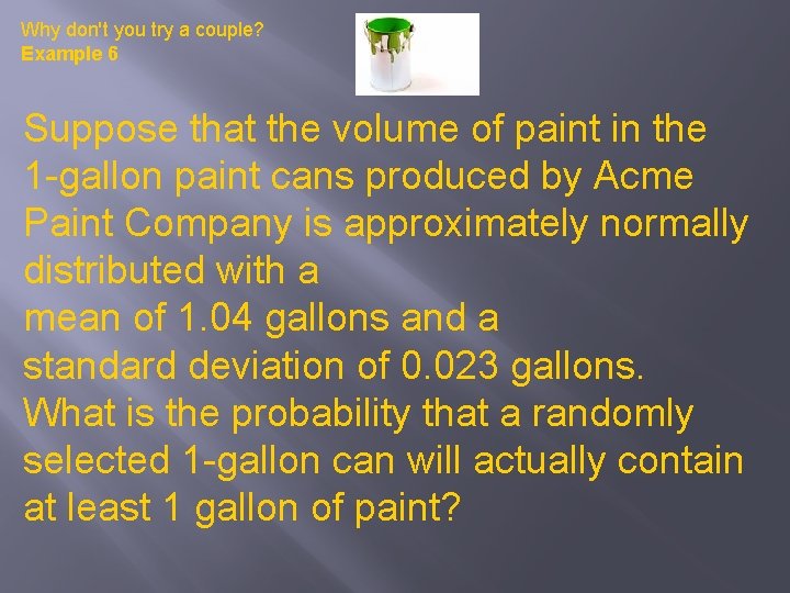 Why don't you try a couple? Example 6 Suppose that the volume of paint