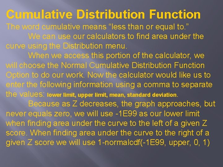 Cumulative Distribution Function The word cumulative means “less than or equal to. ” We
