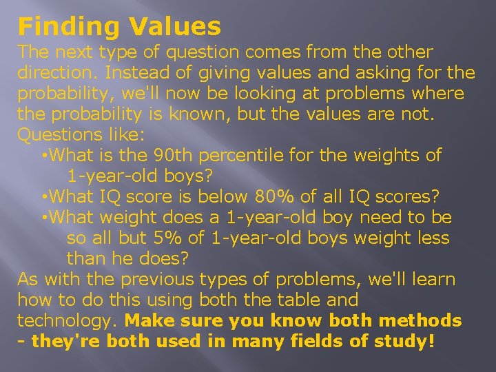 Finding Values The next type of question comes from the other direction. Instead of