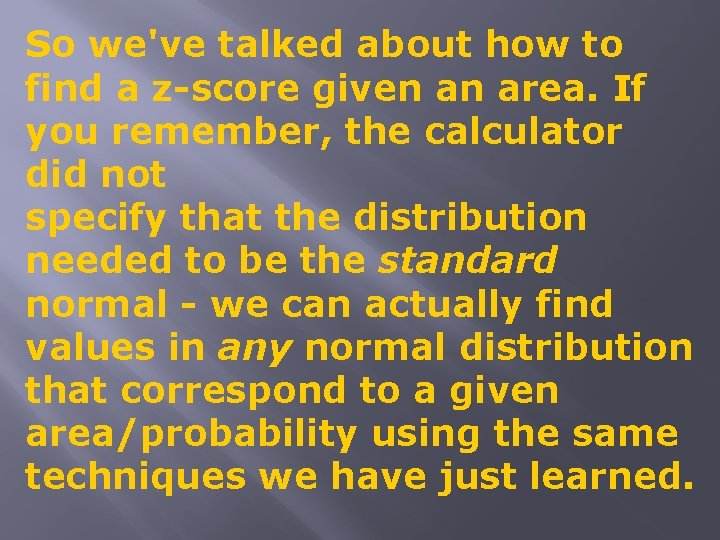 So we've talked about how to find a z-score given an area. If you