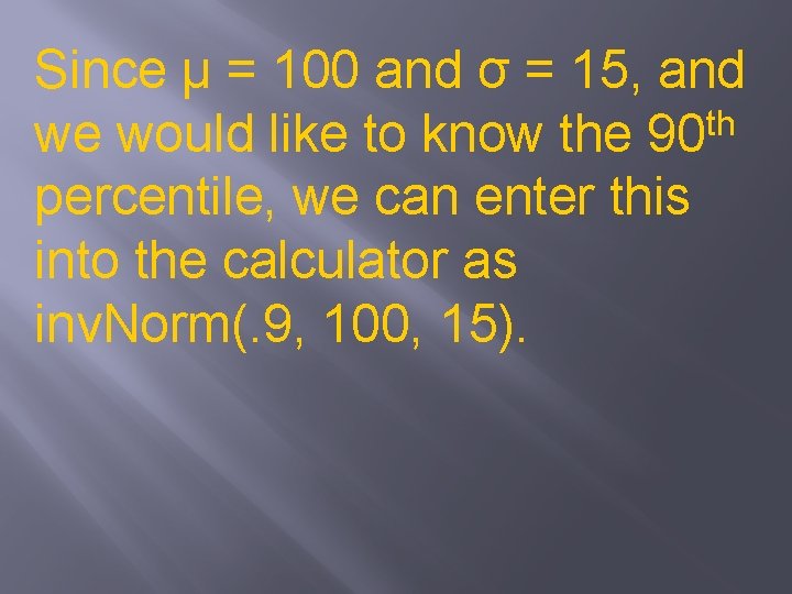 Since μ = 100 and σ = 15, and th we would like to