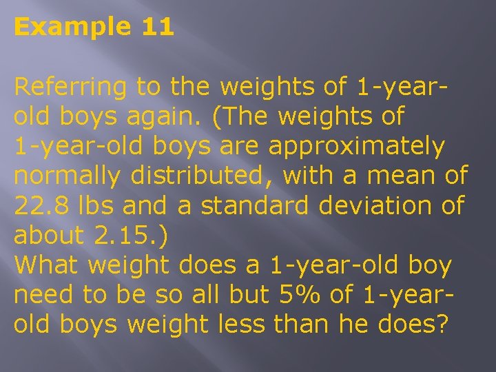 Example 11 Referring to the weights of 1 -yearold boys again. (The weights of