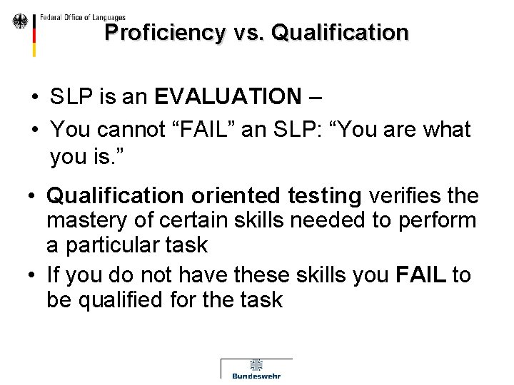 Proficiency vs. Qualification • SLP is an EVALUATION – • You cannot “FAIL” an