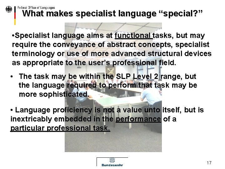 What makes specialist language “special? ” • Specialist language aims at functional tasks, but
