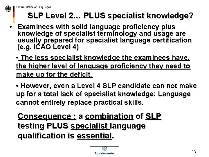 SLP Level 2… PLUS specialist knowledge? • Examinees with solid language proficiency plus knowledge