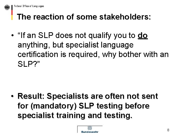 The reaction of some stakeholders: • “If an SLP does not qualify you to