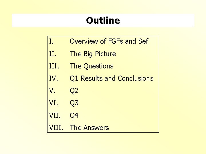 Outline I. Overview of FGFs and Sef II. The Big Picture III. The Questions