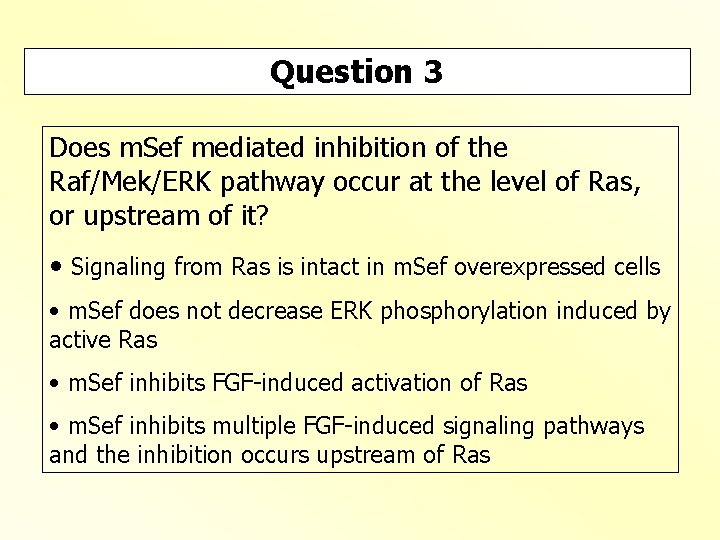 Question 3 Does m. Sef mediated inhibition of the Raf/Mek/ERK pathway occur at the