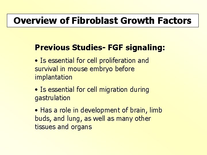 Overview of Fibroblast Growth Factors Previous Studies- FGF signaling: • Is essential for cell