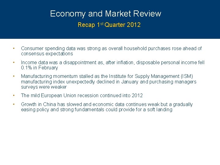 Economy and Market Review Recap 1 st Quarter 2012 • Consumer spending data was