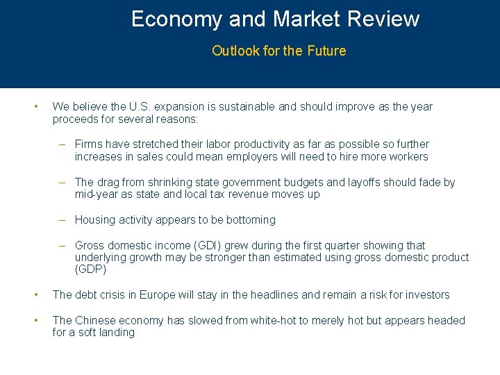 Economy and Market Review Outlook for the Future • We believe the U. S.