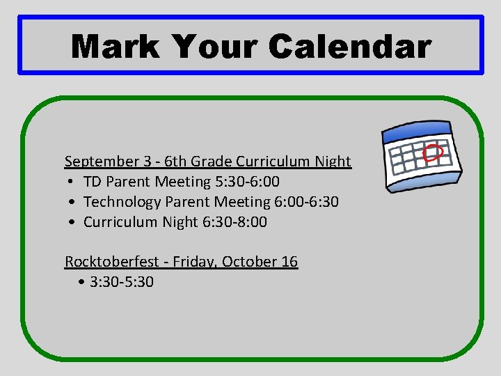 Mark Your Calendar September 3 - 6 th Grade Curriculum Night • TD Parent