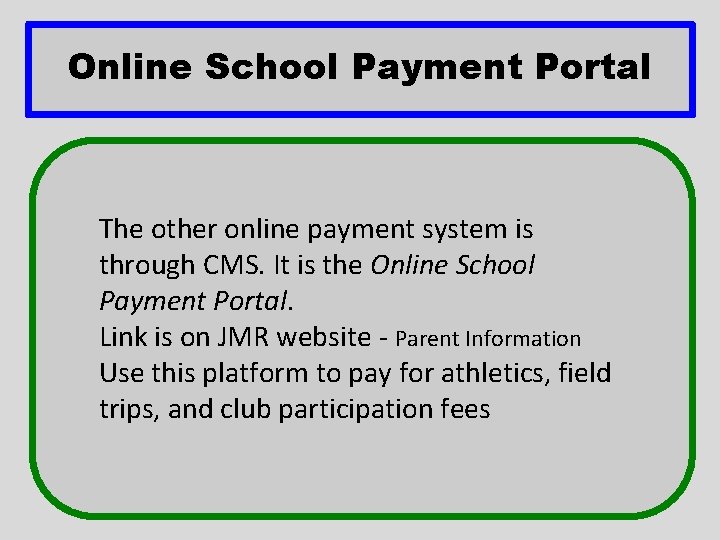 Online School Payment Portal The other online payment system is through CMS. It is