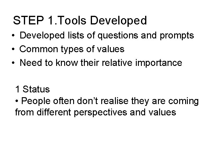 STEP 1. Tools Developed • Developed lists of questions and prompts • Common types